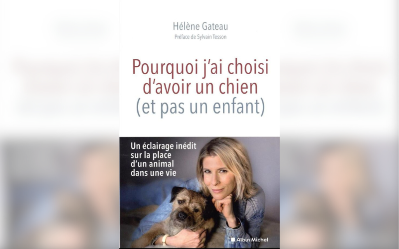 Livre « Pourquoi j’ai choisi d’avoir un chien (et pas un enfant) » de Hélène Gateau