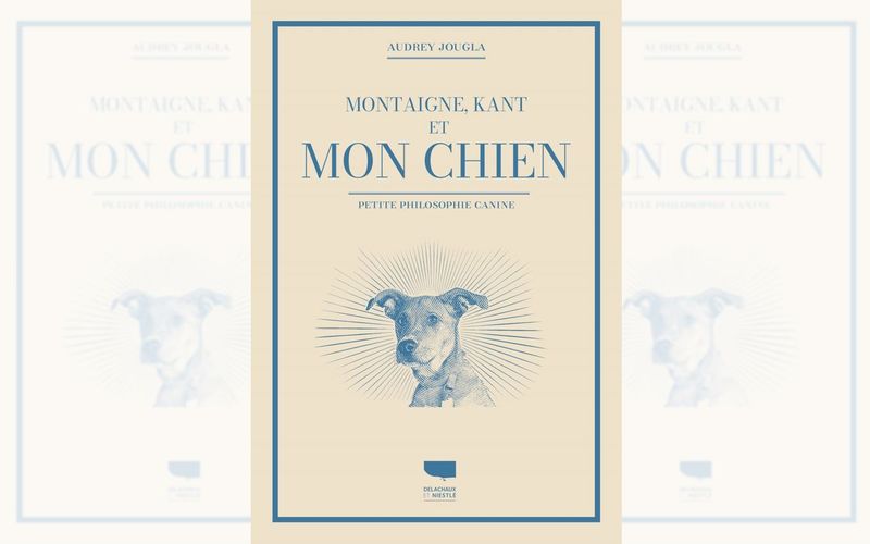 Montaigne, Kant et mon chien, d'Audrey Jougla